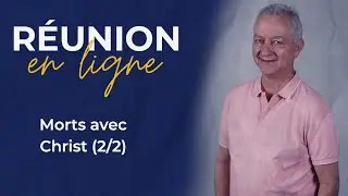 Réunion en ligne | Morts avec Christ (2/2) | Jocelyn Séry