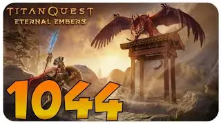 Let's Stream Titan Quest: Eternal Embers #1044 [All Classes Challenge]