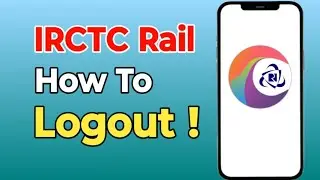 How To Logout IRCTC Rail Account || IRCTC Account Logout | 2025