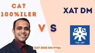 CAT VARC 100%iler vs XAT Decision Making | XAT 2025 DM PYQ Quiz Part II