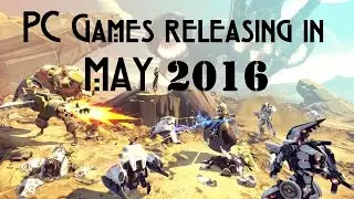 PC games releasing in May 2016