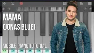 Mobile Piano Tutorial: How to play Mama by Jonas Blue