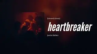justin bieber - heartbreaker [slowed down]