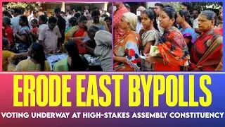 #ErodeEastBypolls - Voting underway at high-stakes assembly constituency