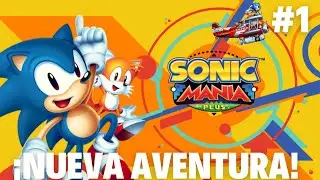 #1: ¡Una NUEVA Aventura! /Sonic Mania Plus Gameplay en ESPAÑOL/