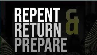 REPENT RETURN & PREPARE Session 5