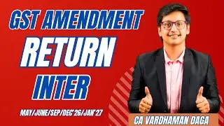 Return | GST Amendments |May/June/Sep/Dec'26/Jan'27 | Inter | CA Vardhaman Daga