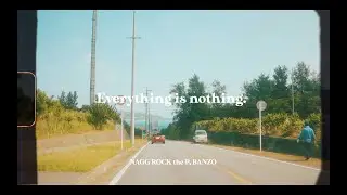 NAGG ROCK the P X BANZO - Everything is Nothing [JPN] Sub