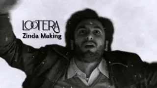 Making of Zinda - Lootera