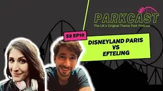 Disneyland Paris vs Efteling - Which should you book? (Parkcast S2, E10)