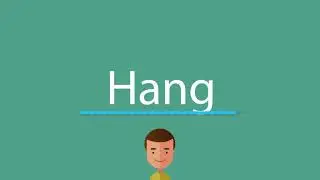 How to pronounce Hang