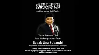 ALAMI GAGAL JANTUNG & WAFAT ANGGOTA DPRD TASIKMALAYA PAK UCU SUBANDRI DI MAKAMKAN DI KARANGNUNGGAL.