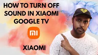 How to turn off sound in xiaomi google tv