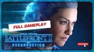 Star Wars: Battlefront II - Resurrection (Full Gameplay)
