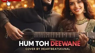Hum Toh Deewane | Emotional Guitar Cover | HeartbeatsKunal