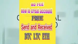 No Fee How to Crent account  Free  Send  and  Received BTC LTC  ETH