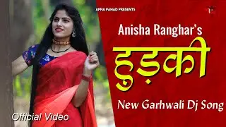 Hudki | Anisha Ranghar latest garhwali song 2021 | Latest garhwali dj Song | Apna Pahad |