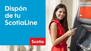 Disp&oacute;n de tu ScotiaLine desde el cajero | Scotiabank M&eacute;xico