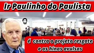 POLÊMICA! Paulinho do jd Paulista é contra #projetoresgate - hinos avulsos