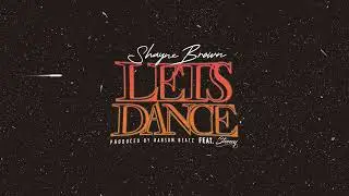 Shayne Brown - Lets Dance (Audio)