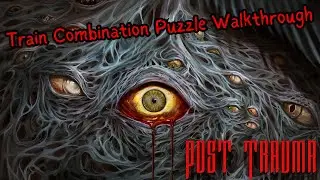 Post Trauma - Train Combination Lock Puzzle Walkthrough