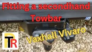 How to fit a secondhand Towbar, fitted it to my Vivaro Van