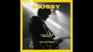 Mossy Live at the Roundy 20/11/25
