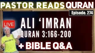 Pastor Reads Quran Ali &lsquo;Imran 3:166-200 Commentary Ask Pastor Josh, Bible Study + Q&A (Episode 274)