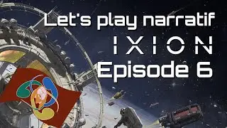 La survie dans l'espace... - Let's play narratif RP FR - Ixion - Ep. 6/6
