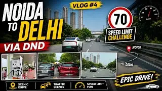 Vlog #4 | 🚗 Noida to Delhi Drive via DND | Speed Limit Challenge |