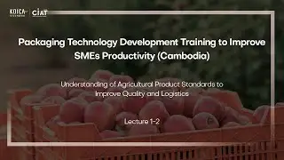 (Lecture 1-2) Understanding of Agricultural Product Standards to Improve Quality and Logistics