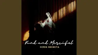 Kind and Merciful