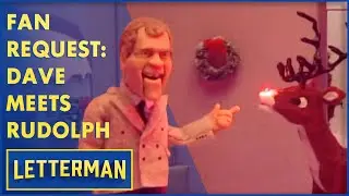 Fan Request: Dave Meets Rudolph The Red-Nosed Reindeer | Letterman