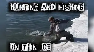 Hunting and Fishing on Thin Ice