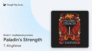 Paladin's Strength Book 2 by T. Kingfisher &middot; Audiobook preview