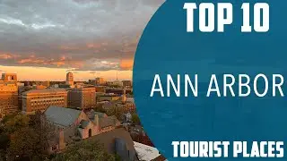 Top 10 Best Tourist Places to Visit in Ann Arbor, Michigan | USA - English