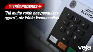 “Há muito ruído nas pesquisas agora”, diz Fábio Vasconcellos