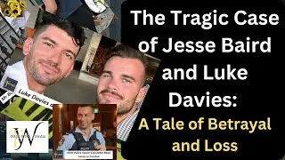 The Tragic Case of Jesse Baird and Luke Davies