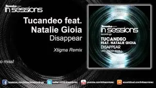 Tucandeo feat. Natalie Gioia - Disappear (Xtigma Remix)