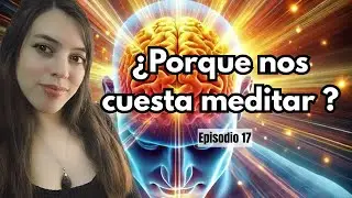 por estas razones no logras meditar | Ep.17