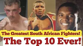 The Top 10 South African Fighters of All Time _ [ BOXING ] #boxing #thetop10 #southafrica