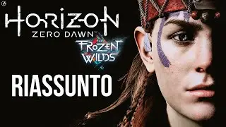 HORIZON: RIASSUNTO della STORIA per prepararsi a FORBIDDEN WEST