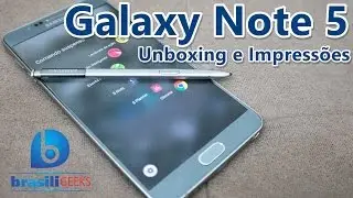 Galaxy Note 5 (Até que enfim, ele chegou!) - Unboxing e Impressões (em Português)