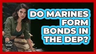 Do Marines Form Bonds In The DEP? - Battle Ready Force