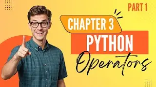 Python Operators Chapter 3: Key Concepts Explained Part 1