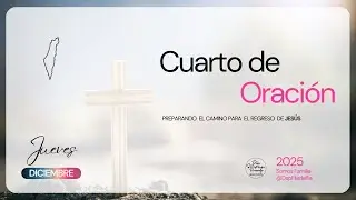 Miercoles 17 de Diciembre 2025 Cuarto de Oraci&oacute;n Shammah - Dios Siempre Presente Iglesia Filadelfia