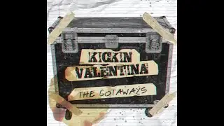 KICKIN VALENTINA - The Gotaways (video)