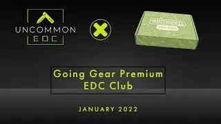 January 2022:  Going Gear Premium EDC Club Unboxing