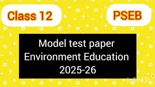 Model test paper environment education class 12 PSEB new/ environment education model test paper 