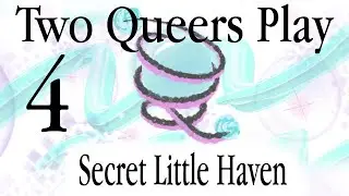 Two Queers Play Secret Little Haven, Day Four [FINALE]: I'm Jacked In